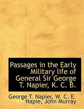 Paperback Passages in the Early Military Life of General Sir George T. Napier, K. C. B. Book