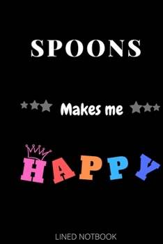 Paperback Spoons Makes Me Happy- Journals, Planners and Diaries to Write In 6x9 inch 120 pages Blank Lined Notebooks Book