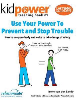 Paperback Use Your Power to Prevent & Stop Trouble: How to use your body and voice to take charge of safety Book