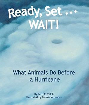 Ready, Set . . . WAIT! What Animals Do Before a Hurricane - Book  of the Helping Animals & Changing Habitats