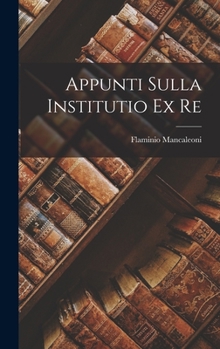 Hardcover Appunti Sulla Institutio Ex Re [Italian] Book