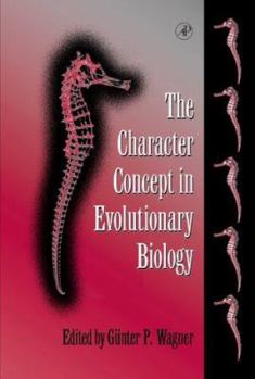 Hardcover The Character Concept in Evolutionary Biology Book