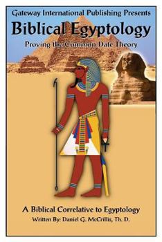Paperback Biblical Egyptology: Proving the Common Date Theory Book