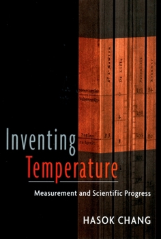 Paperback Inventing Temperature: Measurement and Scientific Progress Book