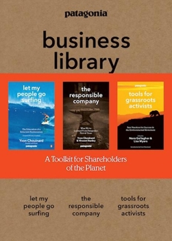 Paperback The Patagonia Business Library: Including Let My People Go Surfing, the Responsible Company, and Patagonia's Tools for Grassroots Activists Book