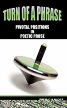 Paperback Turn of a Phrase Pivotal Positions in Poetic Prose Book