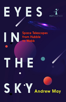 Paperback Eyes in the Sky: Space Telescopes from Hubble to Webb Book