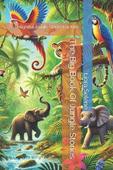 The Big Book Of Jungle Stories: 25 Delightful Jungle Stories For Kids
