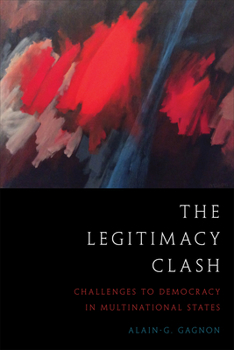 Hardcover The Legitimacy Clash: Challenges to Democracy in Multinational States Book