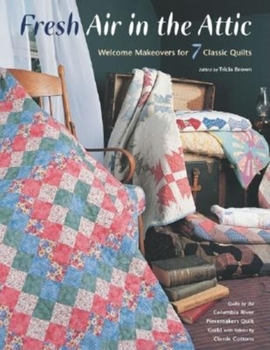 Paperback Fresh Air in the Attic: Welcome Makeovers for 7 Classic Quilts Book