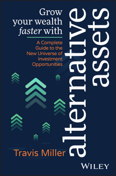 Paperback Grow Your Wealth Faster with Alternative Assets: A Complete Guide to the New Universe of Investment Opportunities Book