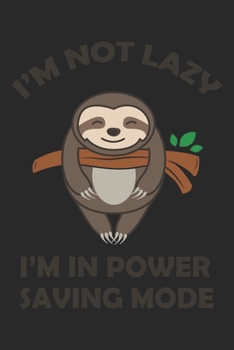 I'm Not Lazy, I'm In Power Saving Mode: Lustiges Faultier Geschenk Chillen Tauchsport Dina5 Liniert Notizbuch Tagebuch Planer Notizblock Kladde Journal Strazze