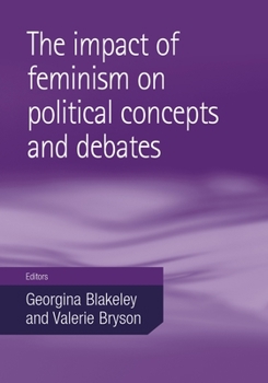 Paperback Impact of feminism on political concepts and debates Book