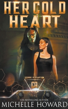 Her Cold Heart - Book #5 of the Cyborg Redemption