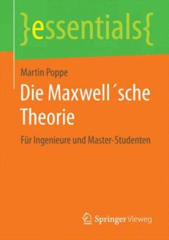 Paperback Die Maxwell´sche Theorie: Für Ingenieure Und Master-Studenten [German] Book