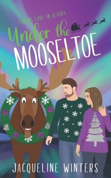 Under the Mooseltoe: A Small Town Contemporary Romance - Book #5 of the Sunset Ridge