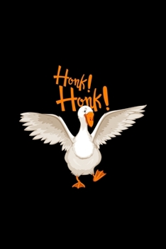 Honk! Honk! Goose: Funny Goose Geese Gifts - 110 Pages Notebook/Journal