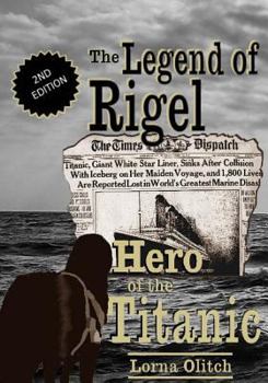 Paperback The Legend of Rigel: Hero of the Titanic 2nd Edition Book