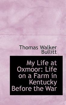 My Life at Oxmoor : Life on a Farm in Kentucky Before the War