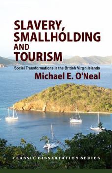 Paperback Slavery, Smallholding and Tourism: Social Transformations in the British Virgin Islands Book