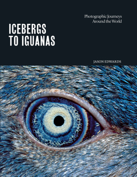 Hardcover Icebergs to Iguanas: Photographic Journeys Around the World Book