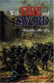 Paperback With Fire and Sword: Arkansas, 1861-1874 Book