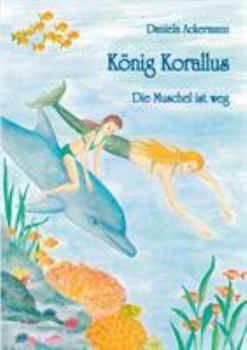 Paperback König Korallus: Die Muschel ist weg [German] Book