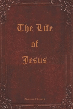 Paperback The Life of Jesus: Who is Jesus? What is Love? Book