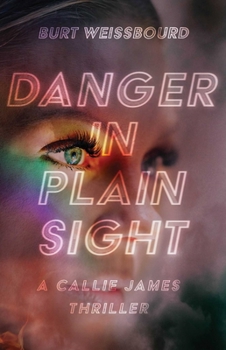 Danger in Plain Sight: A Callie James Thriller