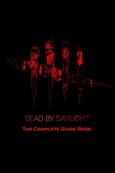 Paperback Dead by Daylight: The Complete Guide Book: Travel Game Book