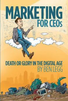 Paperback Marketing for CEOs: Death or Glory in the Digital Age Book