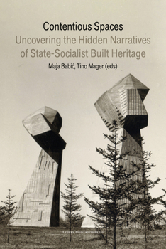 Paperback Contentious Spaces: Uncovering the Hidden Narratives of State-Socialist Built Heritage Book