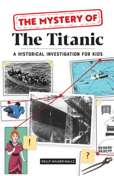 Paperback The Mystery of the Titanic: A Historical Investigation for Kids Book