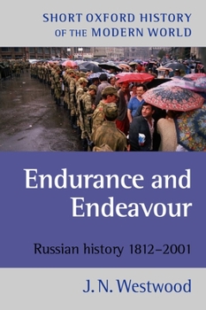 Endurance and Endeavour: Russian History 1812-1992 (Short Oxford History of the Modern World)