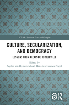 Hardcover Culture, Secularization, and Democracy: Lessons from Alexis de Tocqueville Book
