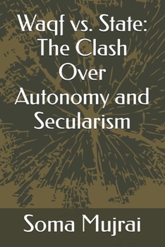 Paperback Waqf vs. State: The Clash Over Autonomy and Secularism Book