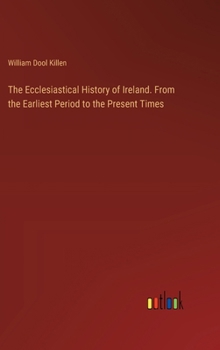 Hardcover The Ecclesiastical History of Ireland. From the Earliest Period to the Present Times Book