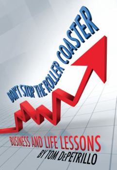 Hardcover Don't Stop the Roller Coaster: Business and Life Lessons Book