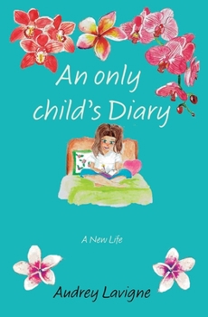 Paperback An Only Child's Diary: A New Life Book