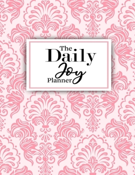 The Daily Joy Planner: Undated Daily Planners Floral Themed Gift For Women and Girls - 1 Day Per Page Agenda That Includes Motivational and ... - Perfect Gift For Birthday & Mothers Day
