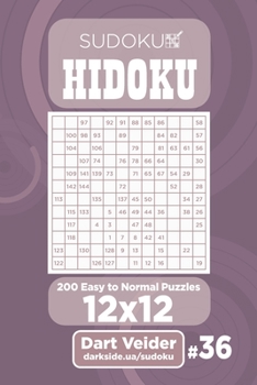Paperback Sudoku Hidoku - 200 Easy to Normal Puzzles 12x12 (Volume 36) Book