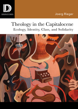Paperback Theology in the Capitalocene: Ecology, Identity, Class, and Solidarity Book