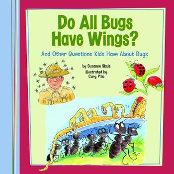 Hardcover Do All Bugs Have Wings?: And Other Questions Kids Have about Bugs Book