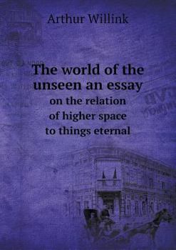 Paperback The world of the unseen an essay on the relation of higher space to things eternal Book