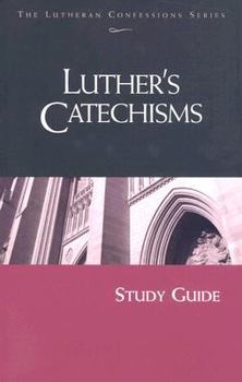 Paperback Lutheran Confessions: Luther's Catechisms Study Guide Book