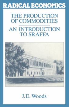 Hardcover The Production of Commodities: An Introduction to Piero Sraffa (Radical Economics) Book