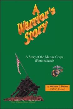 Paperback A Warrior's Story: A Story of the Marine Corps (Fictionalized) Book