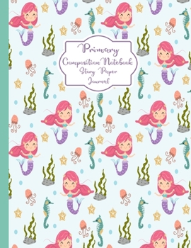 Primary Composition Notebook Story Paper Journal: Little Mermaid Primary journal for Girls | Primary Composition Notebook - Story Journal For Grades ... journal For Kids (Little Mermaid series)