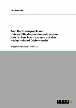 Paperback Zum Rechtsanspruch von Universitätsabsolventen mit erstem juristischen Staatsexamen auf den Hochschulgrad Diplom-Jurist [German] Book