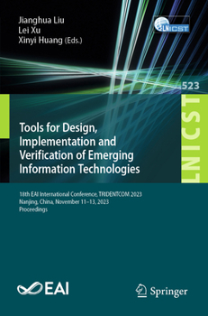 Paperback Tools for Design, Implementation and Verification of Emerging Information Technologies: 18th Eai International Conference, Tridentcom 2023, Nanjing, C Book